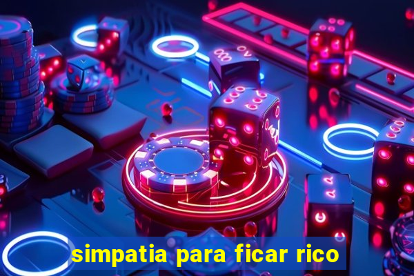 simpatia para ficar rico